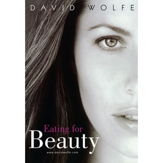 Eating For Beauty by David Wolfe